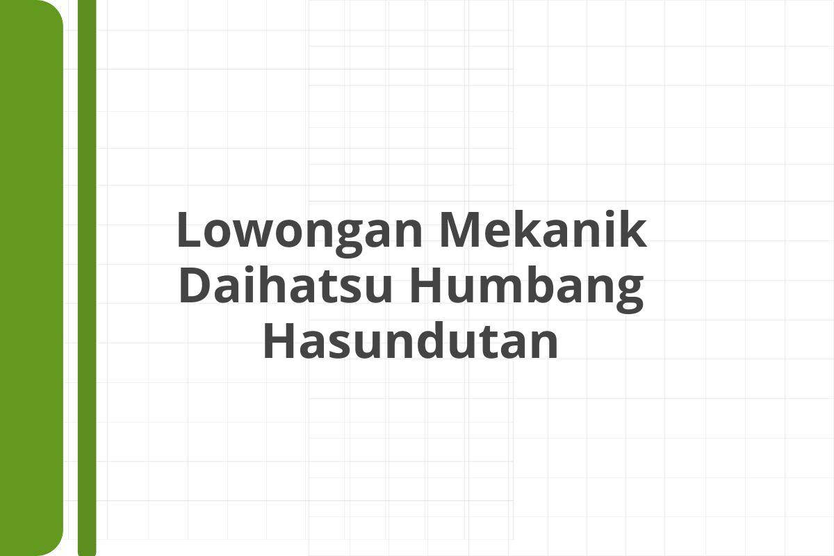 Lowongan Mekanik Daihatsu Humbang Hasundutan