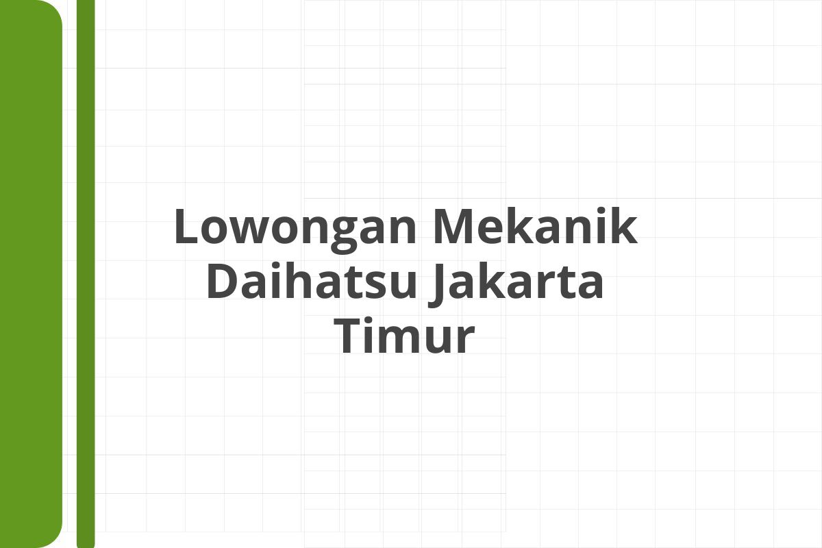 Lowongan Mekanik Daihatsu Jakarta Timur