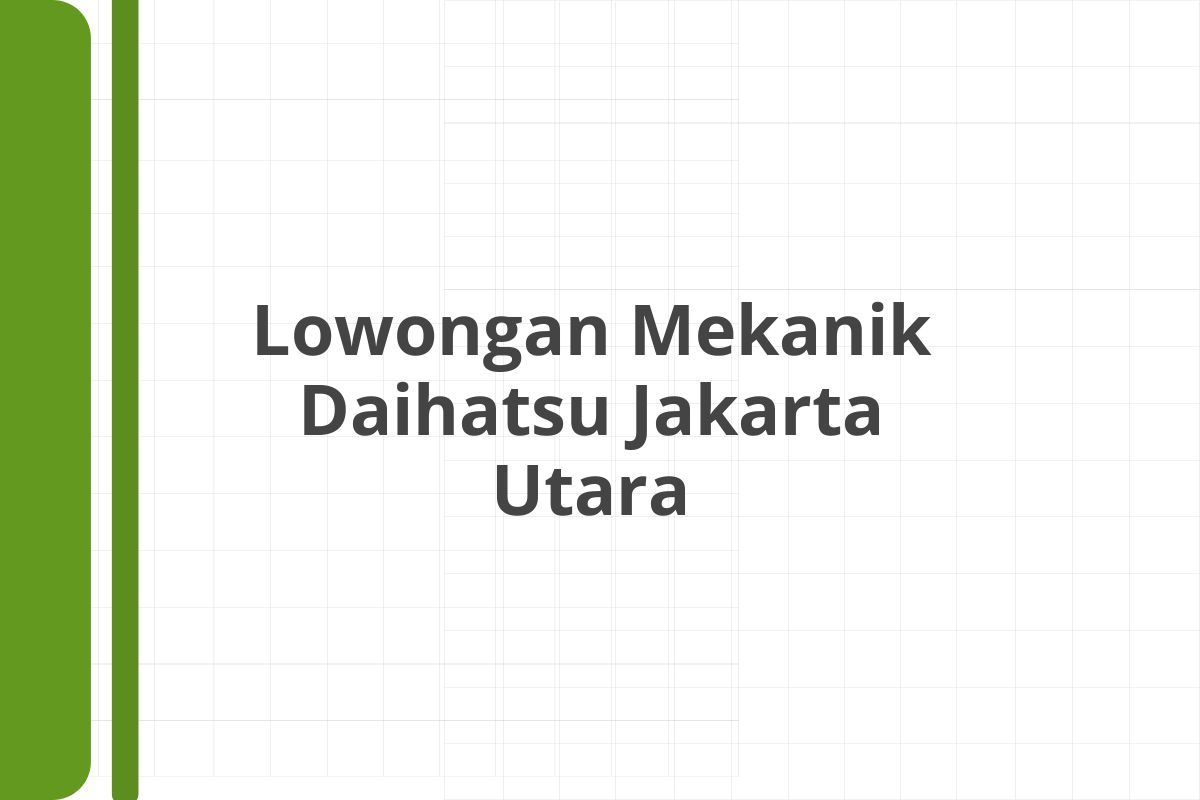 Lowongan Mekanik Daihatsu Jakarta Utara