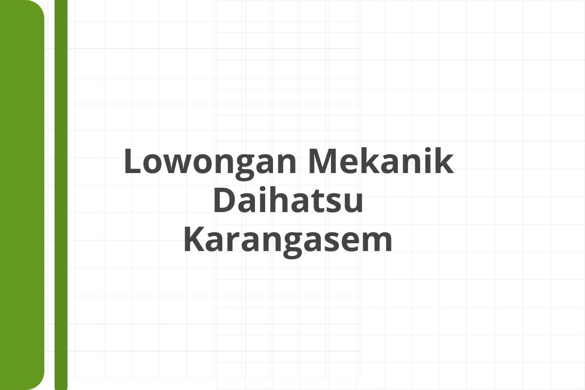 Lowongan Mekanik Daihatsu Karangasem