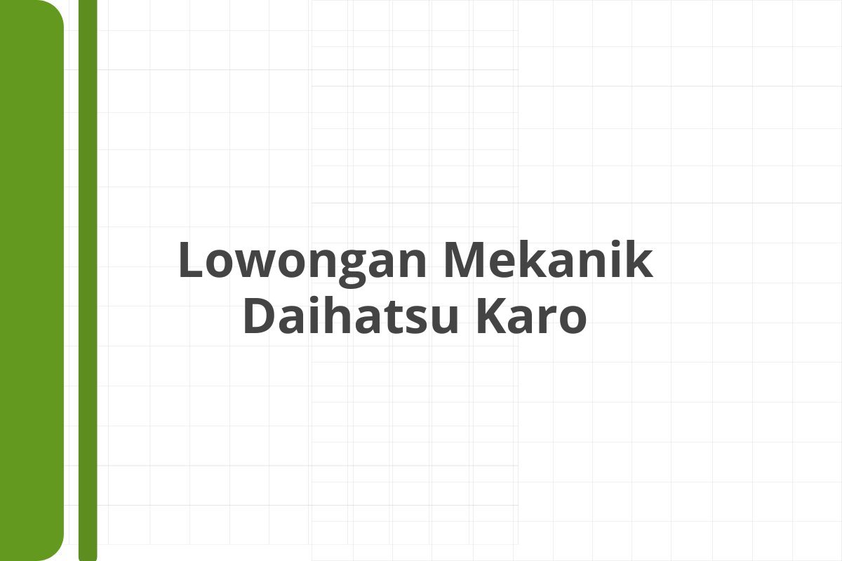 Lowongan Mekanik Daihatsu Karo