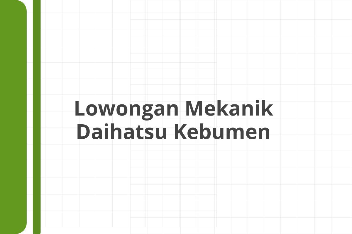 Lowongan Mekanik Daihatsu Kebumen