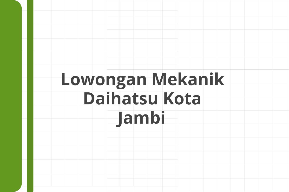 Lowongan Mekanik Daihatsu Kota Jambi