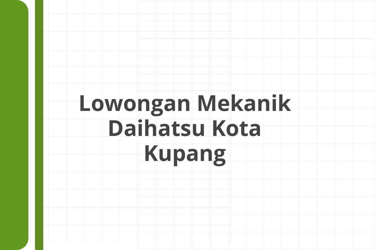 Lowongan Mekanik Daihatsu Kota Kupang