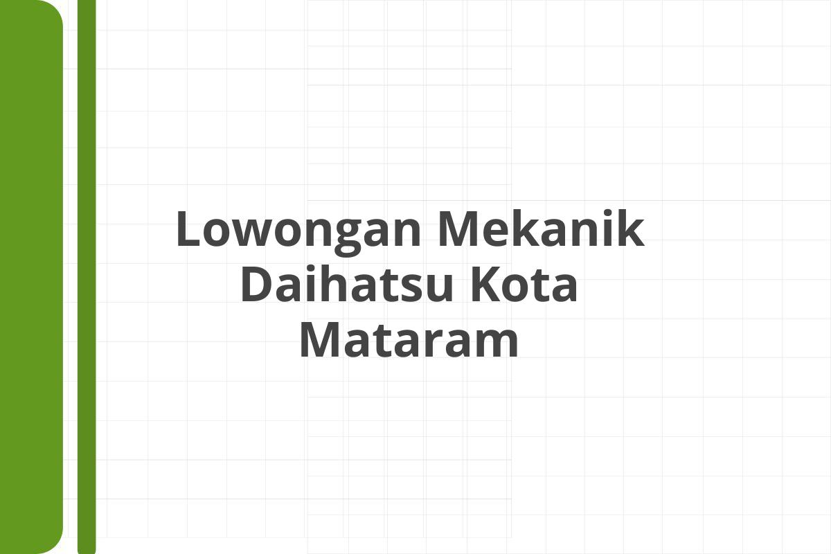 Lowongan Mekanik Daihatsu Kota Mataram