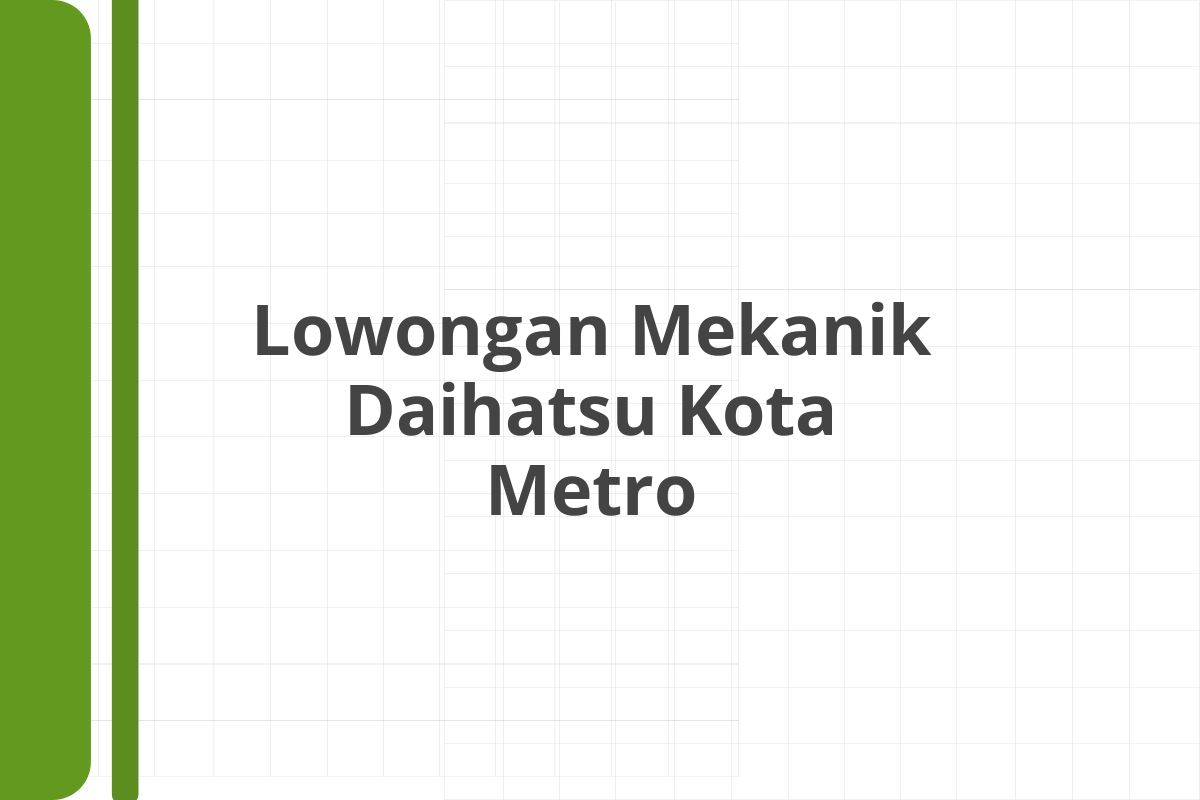 Lowongan Mekanik Daihatsu Kota Metro