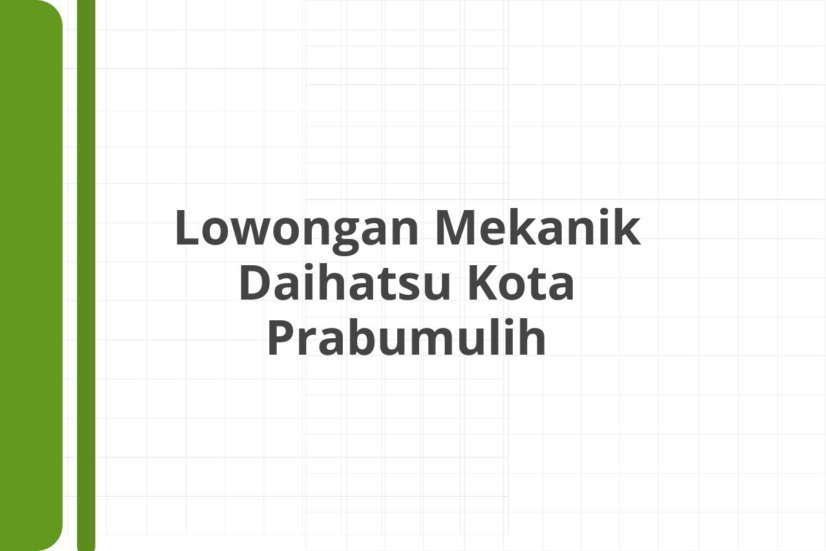 Lowongan Mekanik Daihatsu Kota Prabumulih