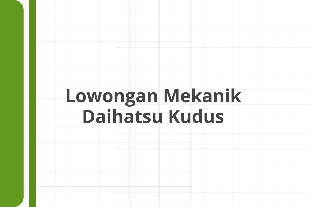 Lowongan Mekanik Daihatsu Kudus