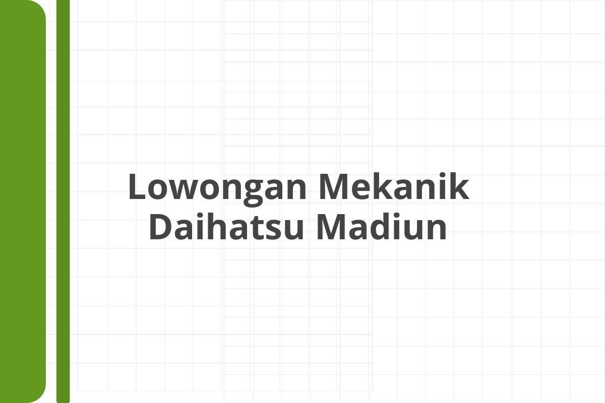 Lowongan Mekanik Daihatsu Madiun