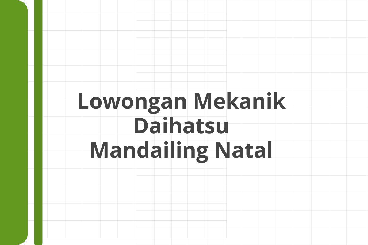 Lowongan Mekanik Daihatsu Mandailing Natal