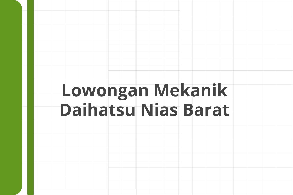 Lowongan Mekanik Daihatsu Nias Barat