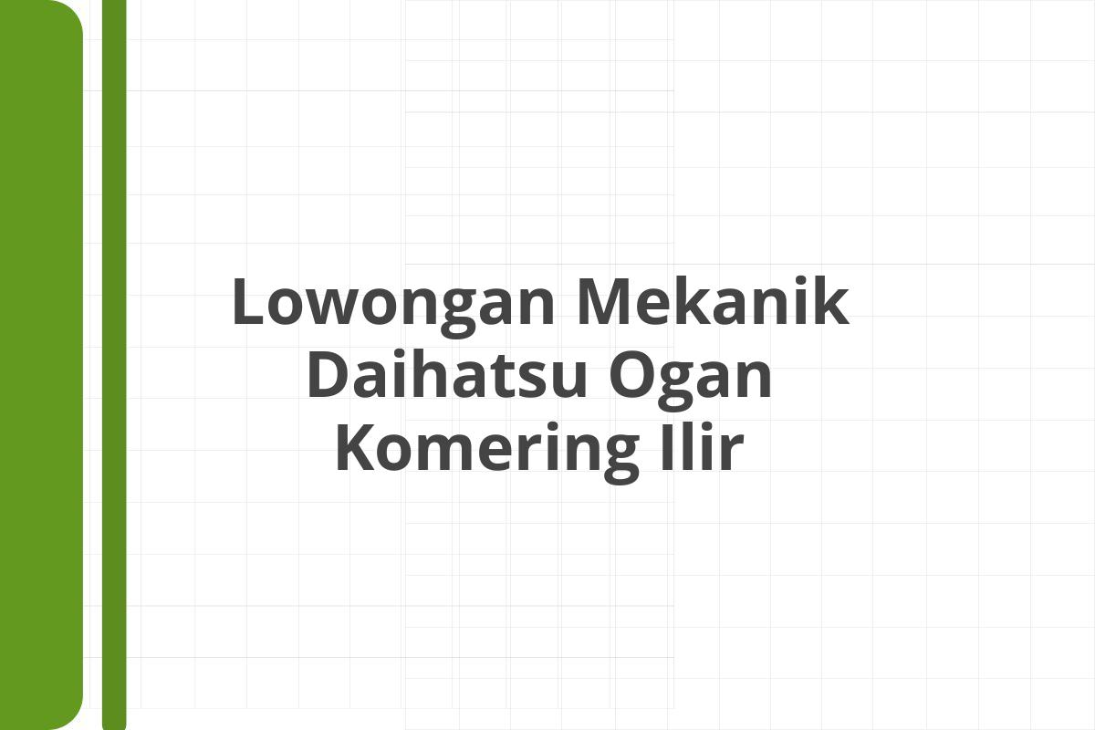 Lowongan Mekanik Daihatsu Ogan Komering Ilir