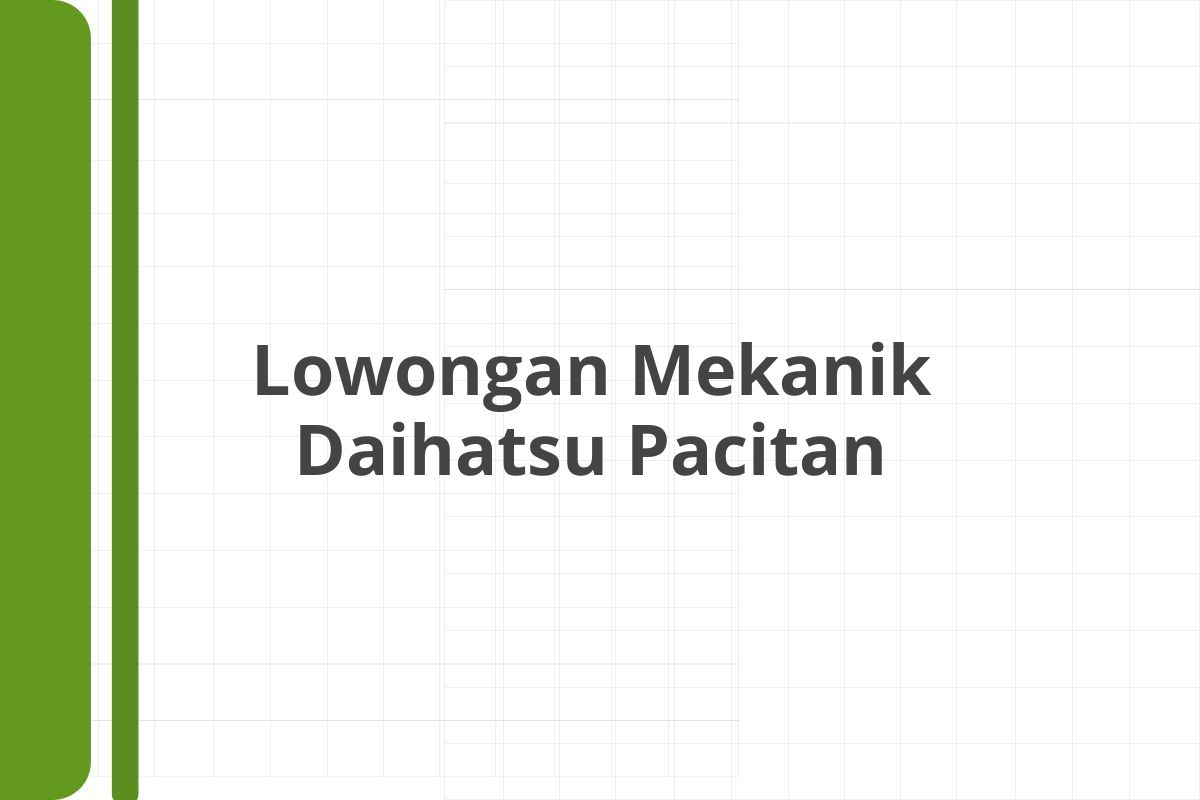 Lowongan Mekanik Daihatsu Pacitan