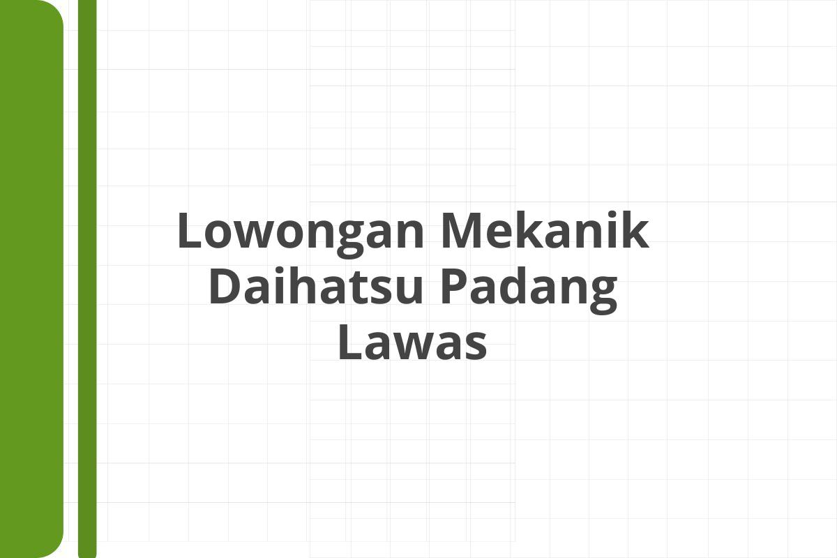 Lowongan Mekanik Daihatsu Padang Lawas