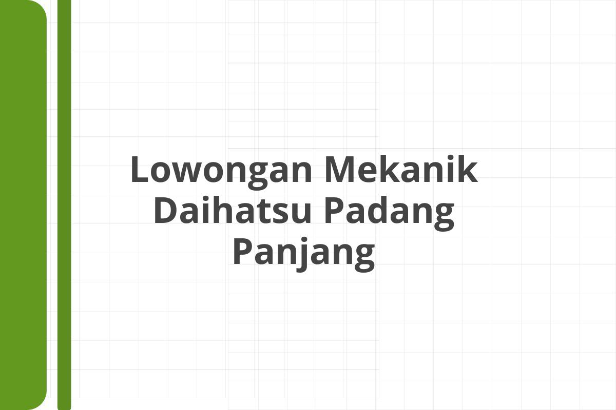 Lowongan Mekanik Daihatsu Padang Panjang