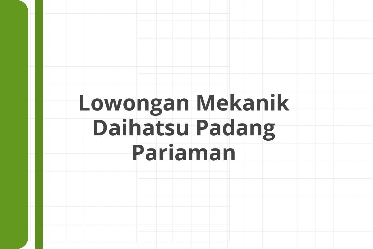 Lowongan Mekanik Daihatsu Padang Pariaman