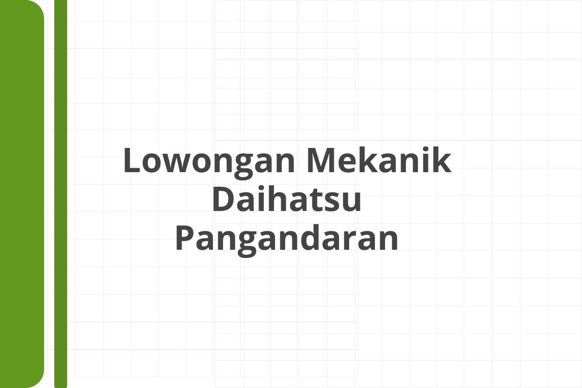 Lowongan Mekanik Daihatsu Pangandaran