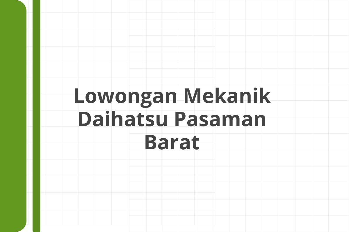 Lowongan Mekanik Daihatsu Pasaman Barat