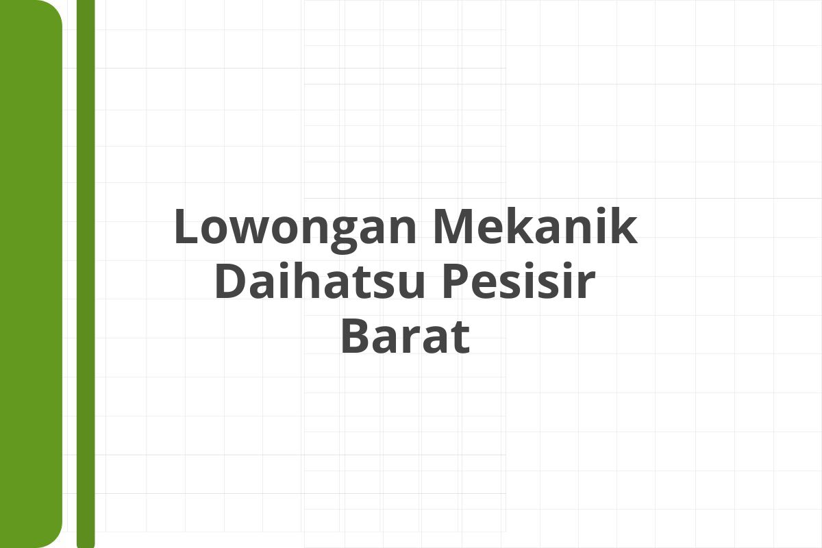 Lowongan Mekanik Daihatsu Pesisir Barat