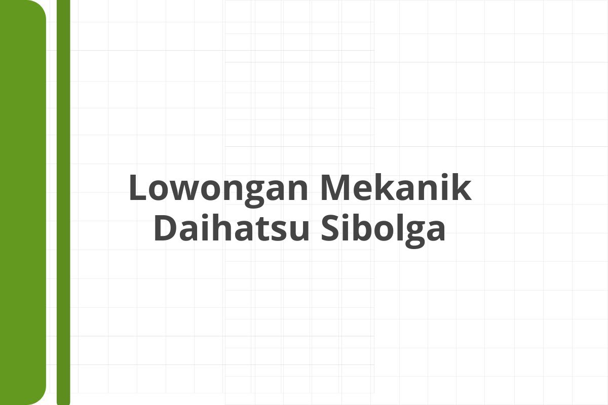 Lowongan Mekanik Daihatsu Sibolga