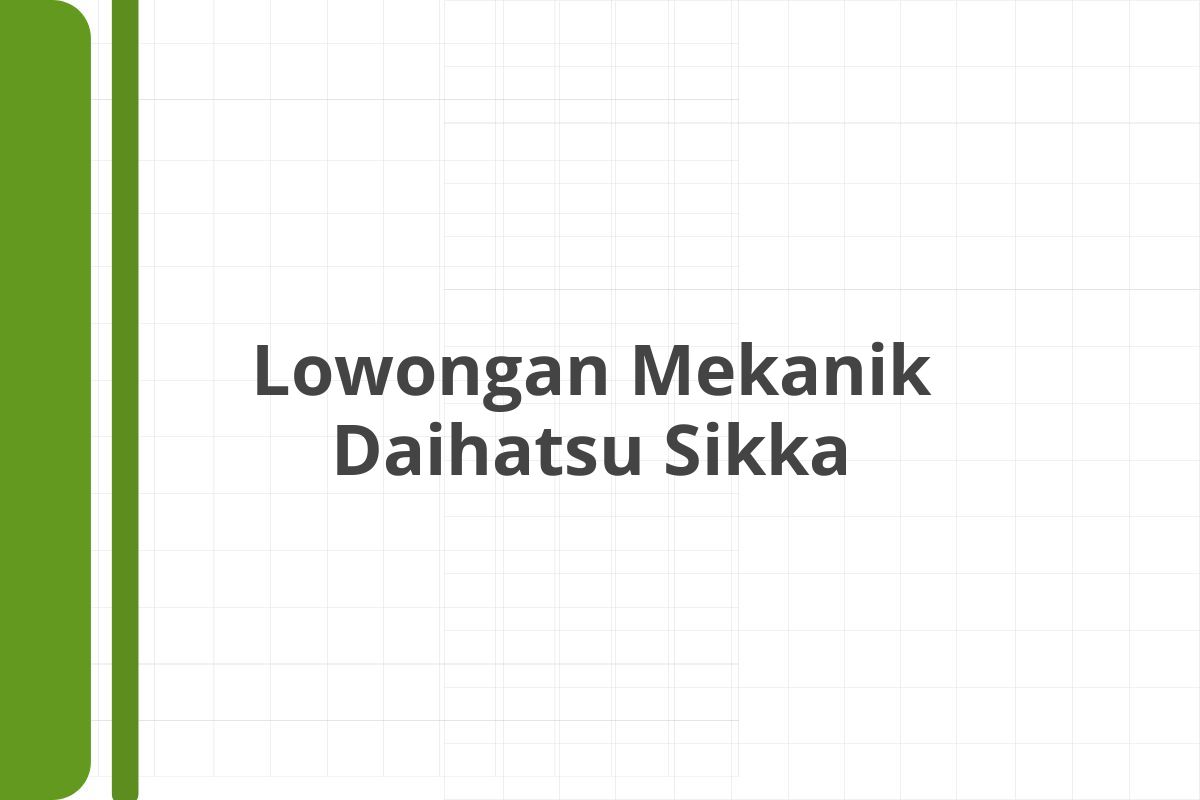 Lowongan Mekanik Daihatsu Sikka