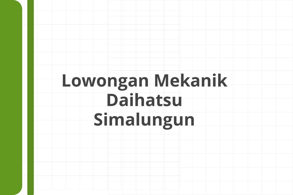 Lowongan Mekanik Daihatsu Simalungun