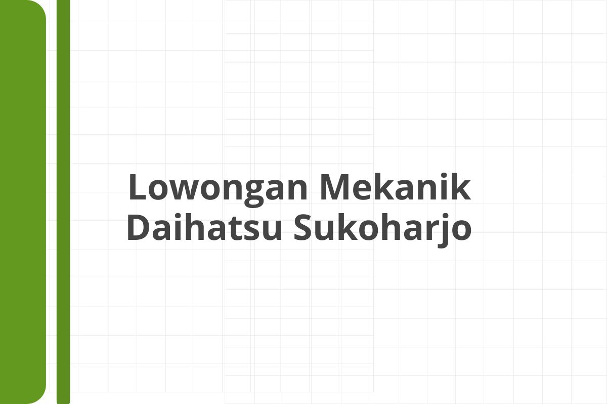 Lowongan Mekanik Daihatsu Sukoharjo