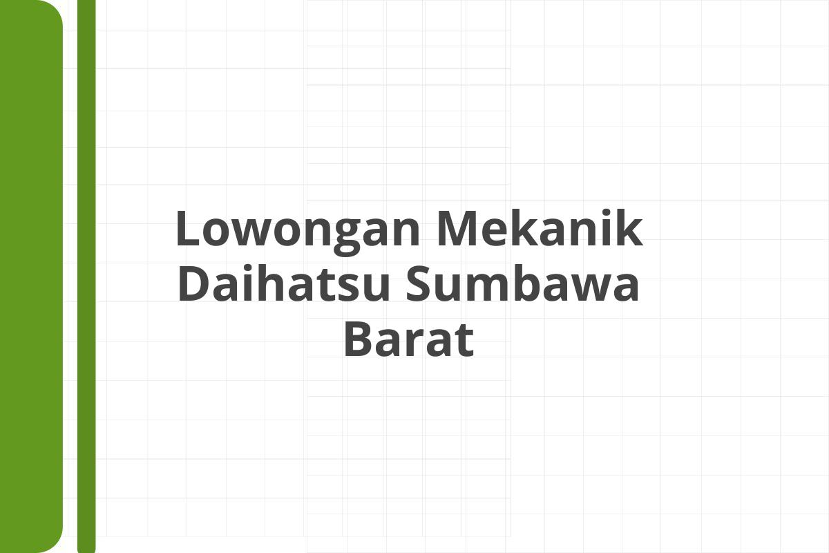 Lowongan Mekanik Daihatsu Sumbawa Barat