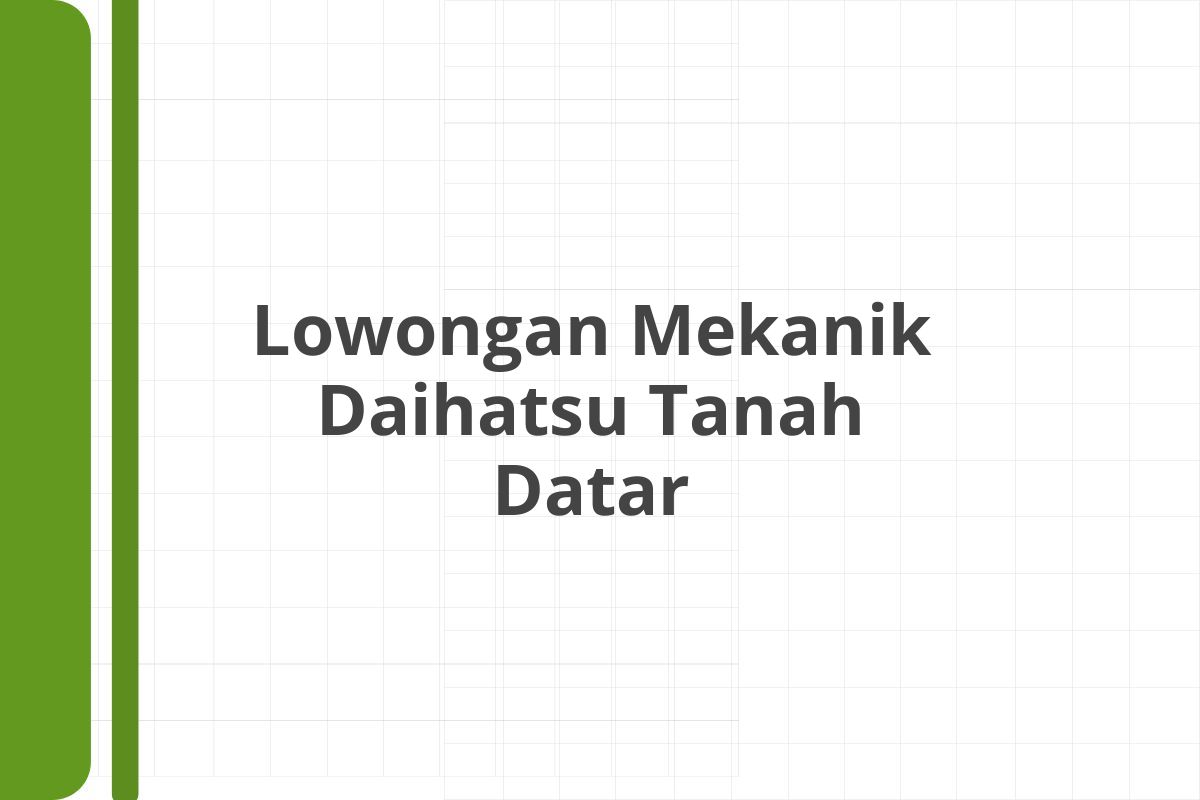 Lowongan Mekanik Daihatsu Tanah Datar