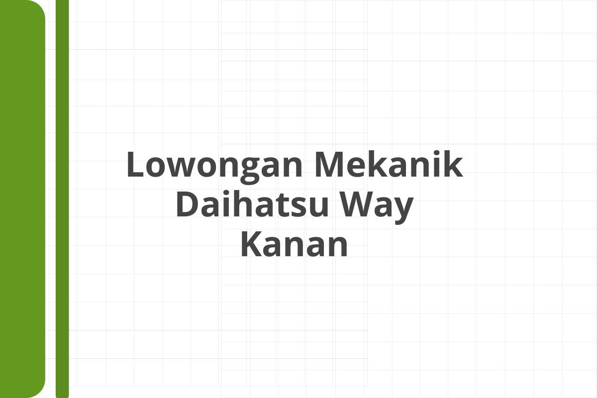 Lowongan Mekanik Daihatsu Way Kanan