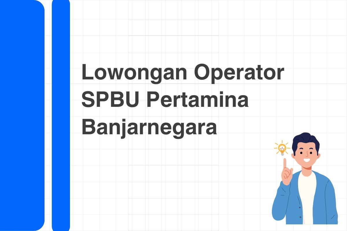 Lowongan Operator SPBU Pertamina Banjarnegara