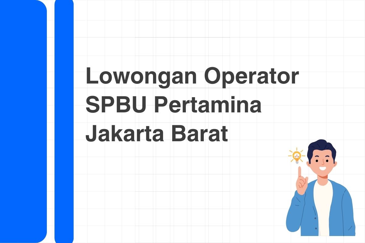 Lowongan Operator SPBU Pertamina Jakarta Barat