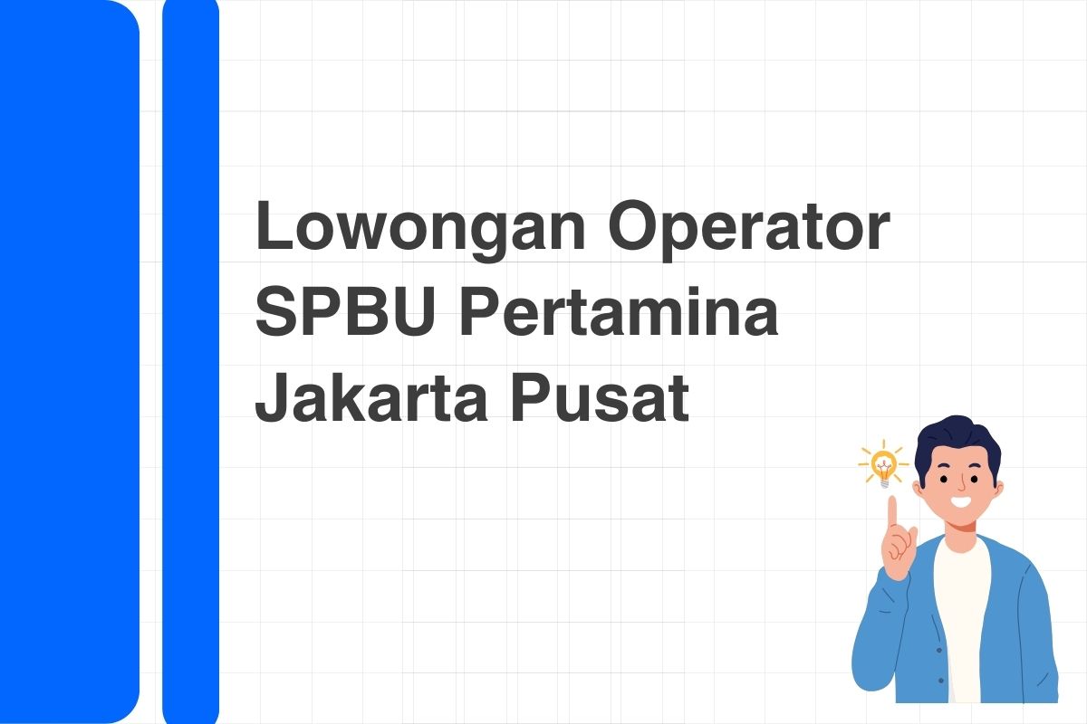Lowongan Operator SPBU Pertamina Jakarta Pusat