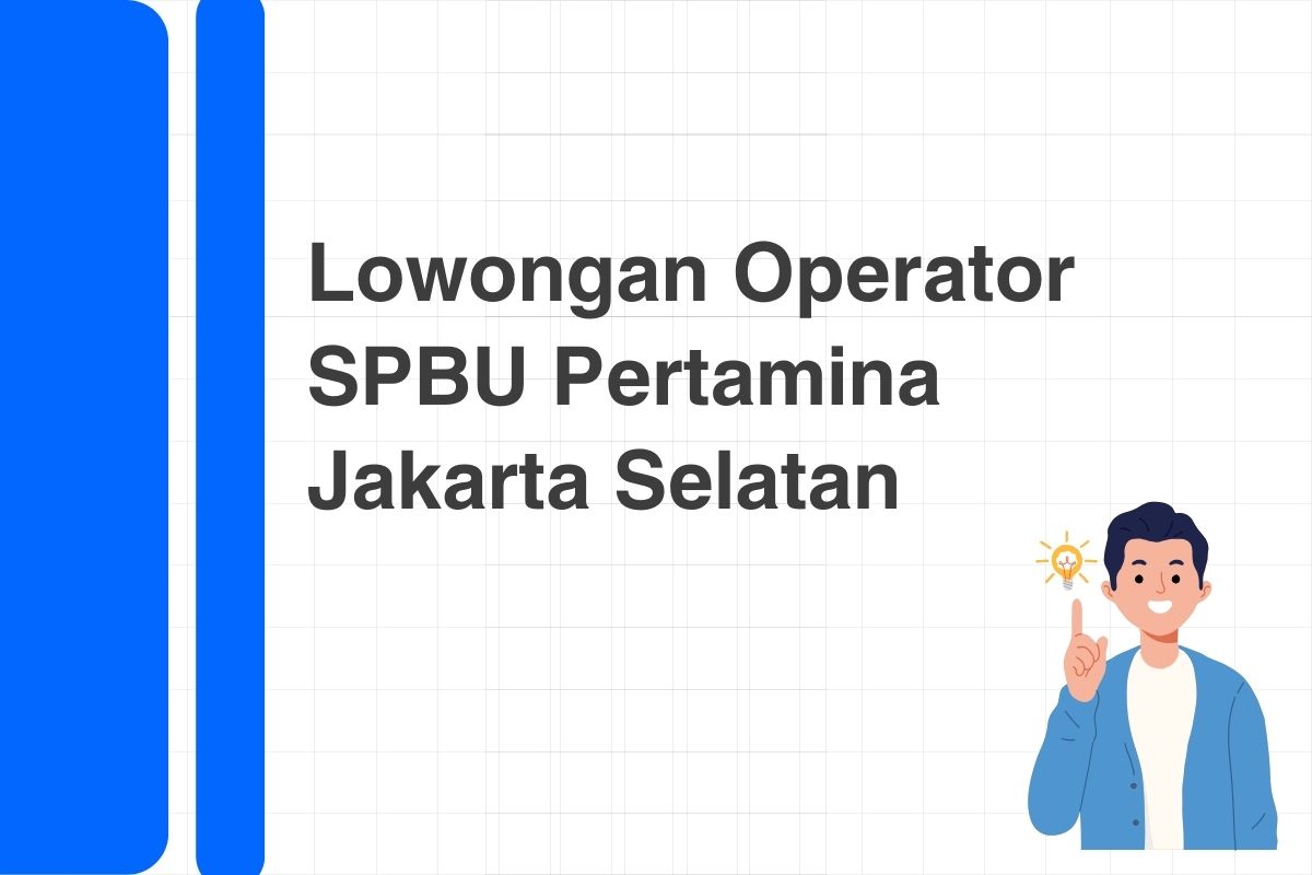 Lowongan Operator SPBU Pertamina Jakarta Selatan