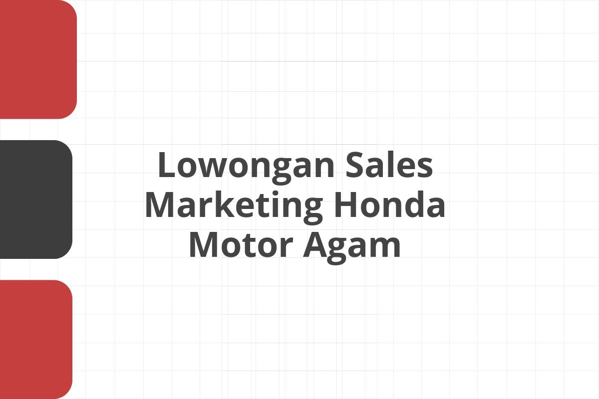 Lowongan Sales Marketing Honda Motor Agam