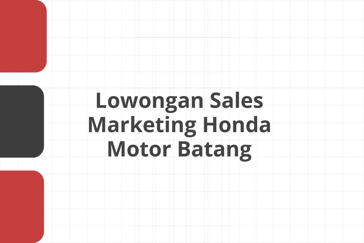 Lowongan Sales Marketing Honda Motor Batang