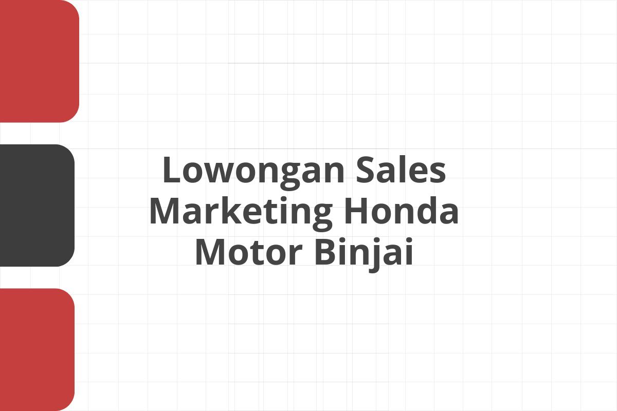 Lowongan Sales Marketing Honda Motor Binjai