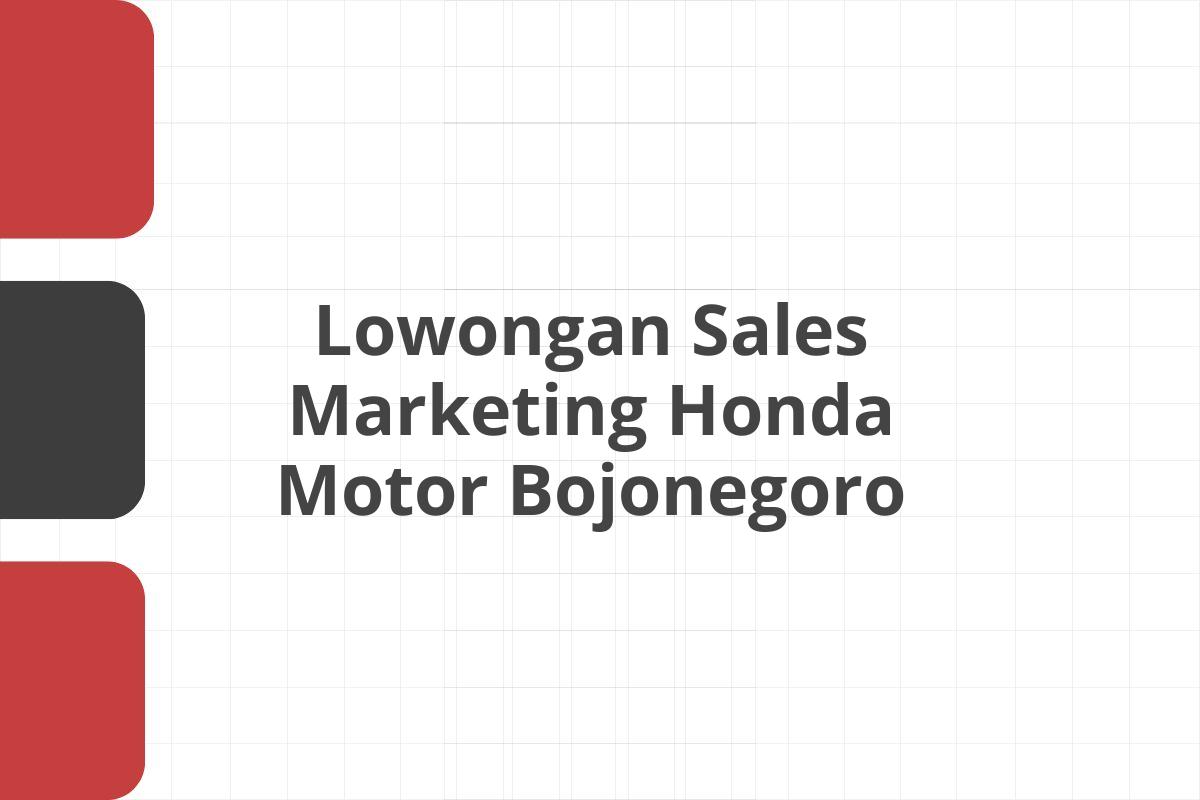 Lowongan Sales Marketing Honda Motor Bojonegoro