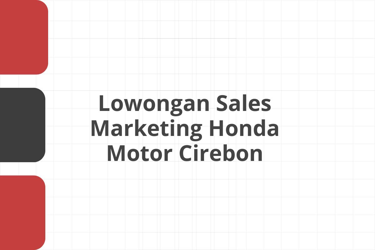Lowongan Sales Marketing Honda Motor Cirebon