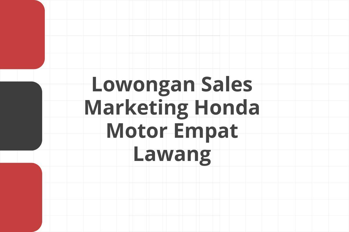 Lowongan Sales Marketing Honda Motor Empat Lawang