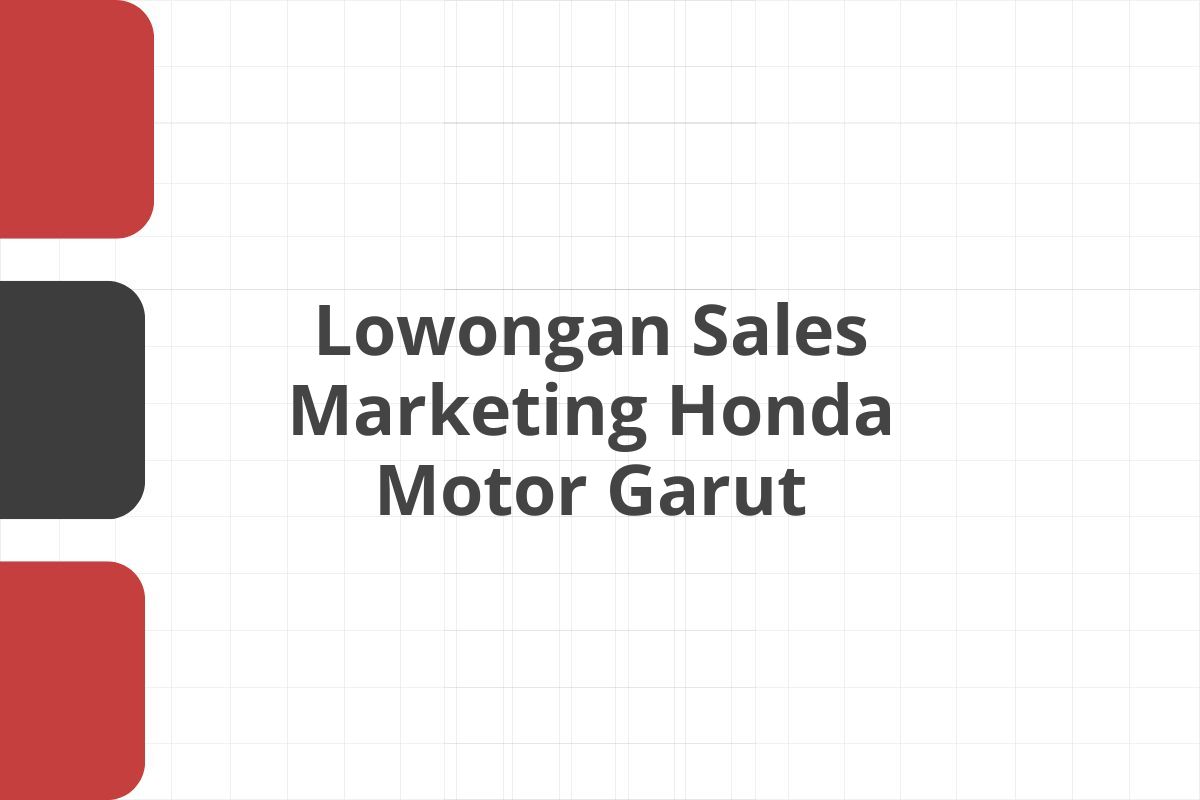 Lowongan Sales Marketing Honda Motor Garut