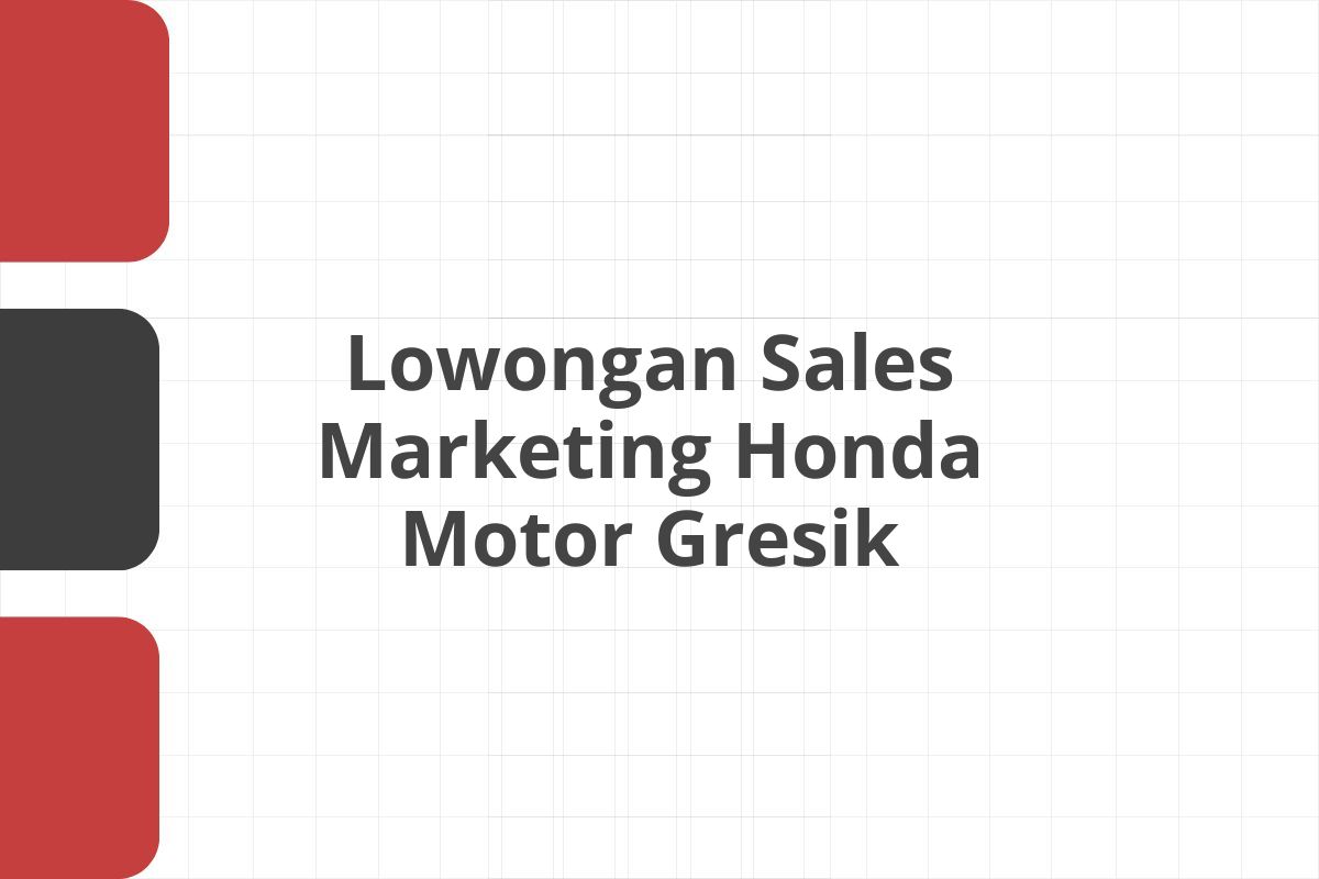 Lowongan Sales Marketing Honda Motor Gresik