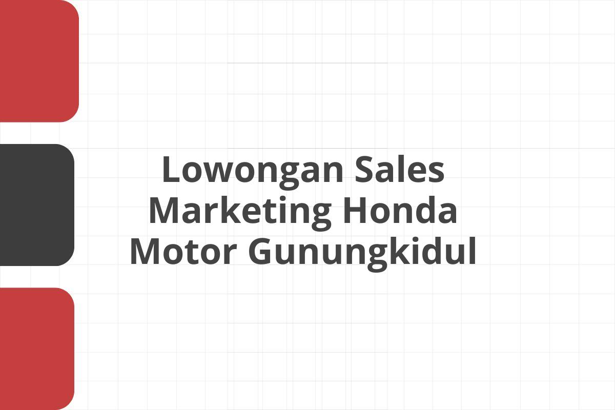 Lowongan Sales Marketing Honda Motor Gunungkidul