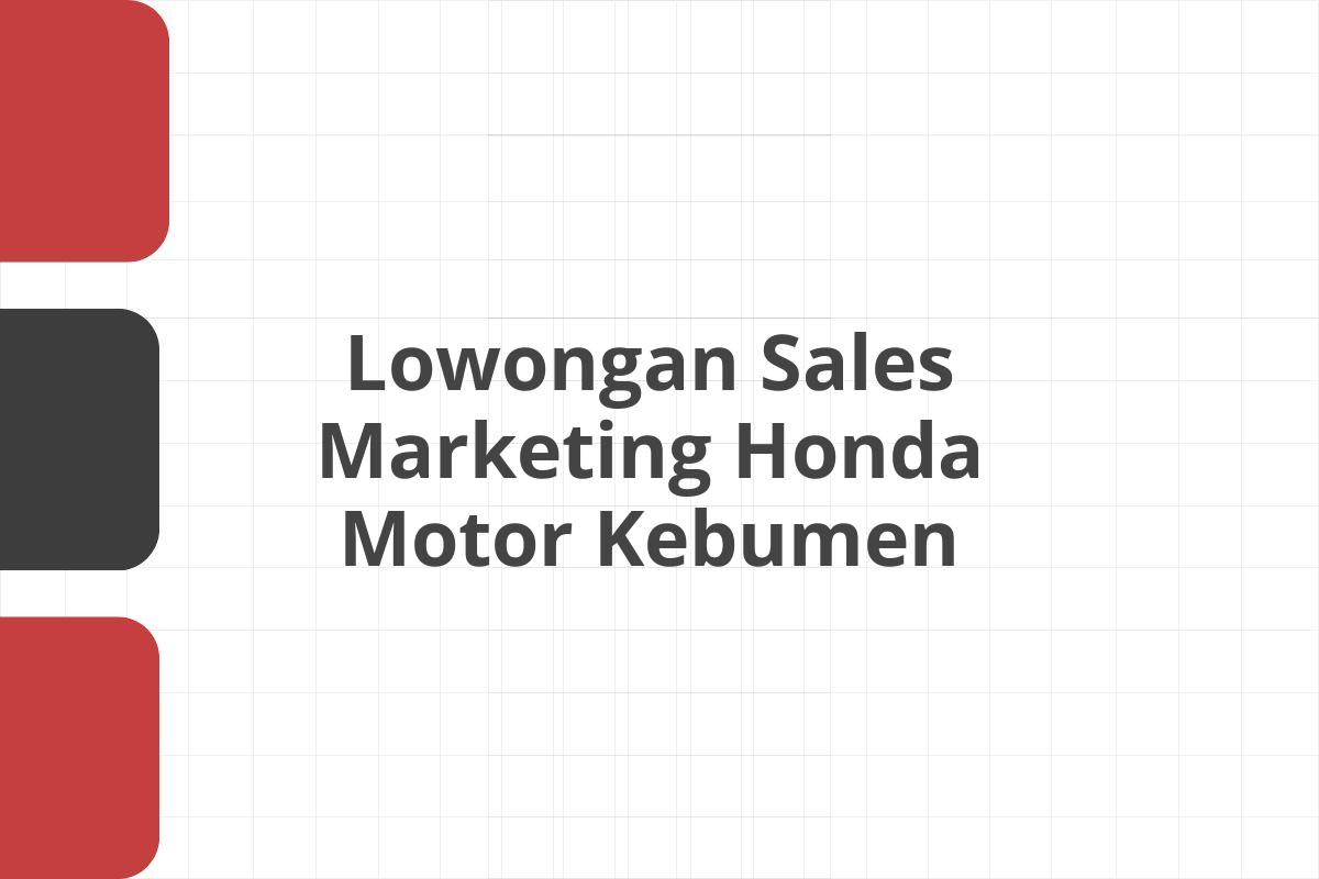 Lowongan Sales Marketing Honda Motor Kebumen