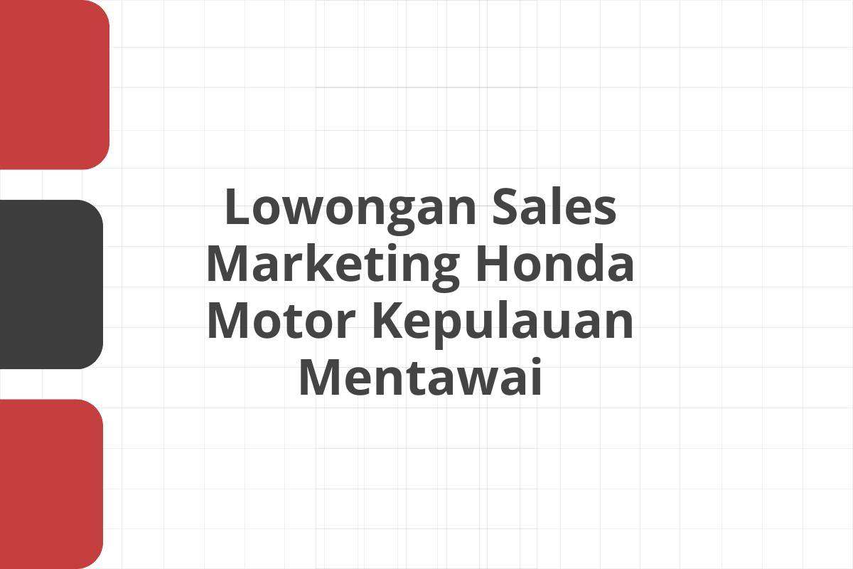 Lowongan Sales Marketing Honda Motor Kepulauan Mentawai
