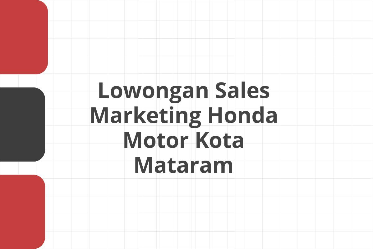 Lowongan Sales Marketing Honda Motor Kota Mataram