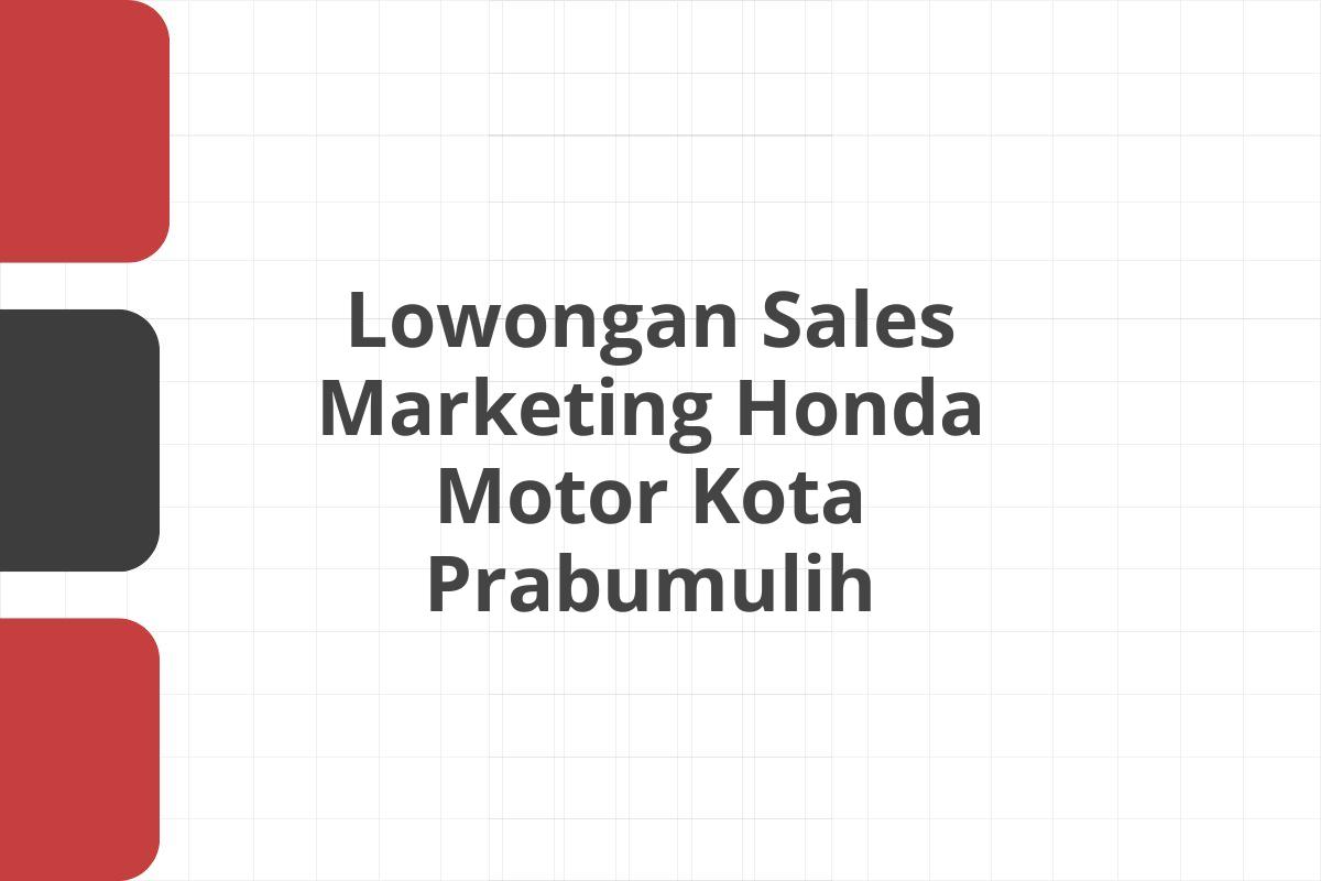 Lowongan Sales Marketing Honda Motor Kota Prabumulih