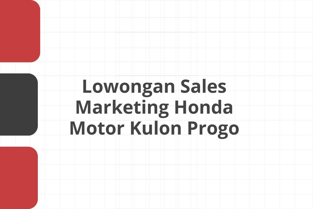 Lowongan Sales Marketing Honda Motor Kulon Progo