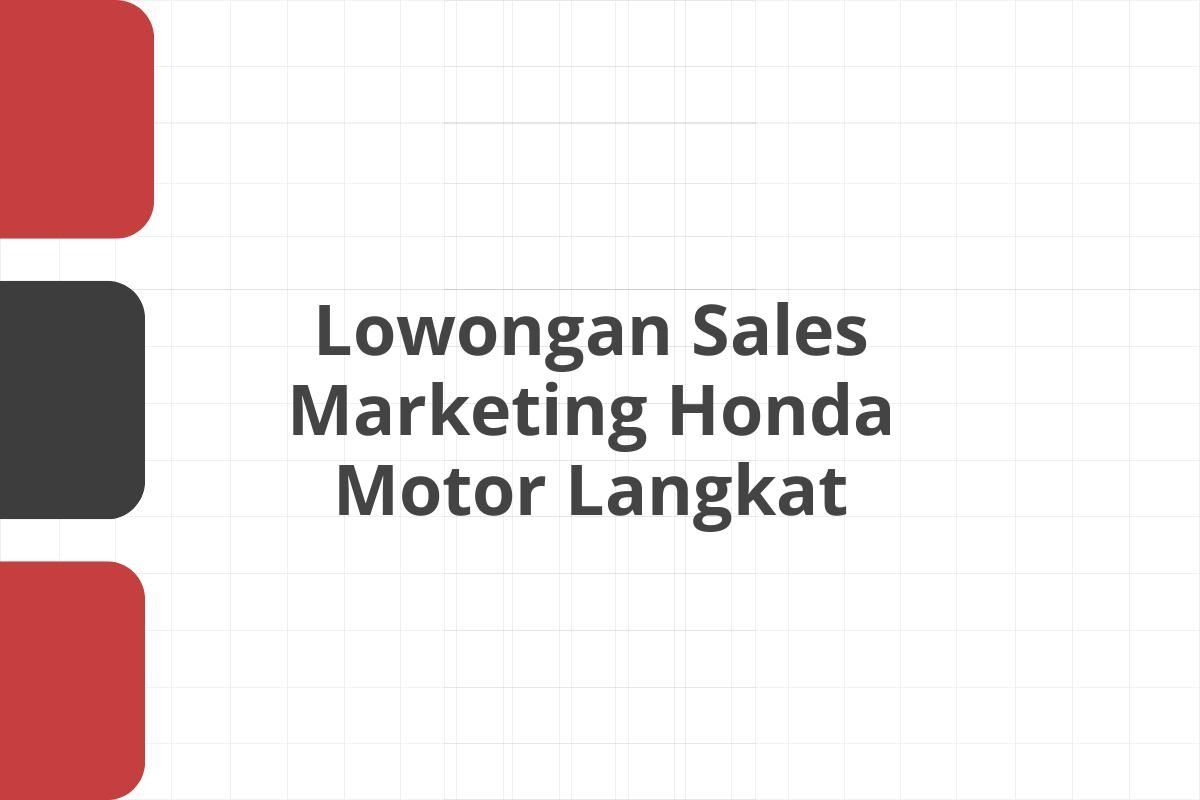 Lowongan Sales Marketing Honda Motor Langkat