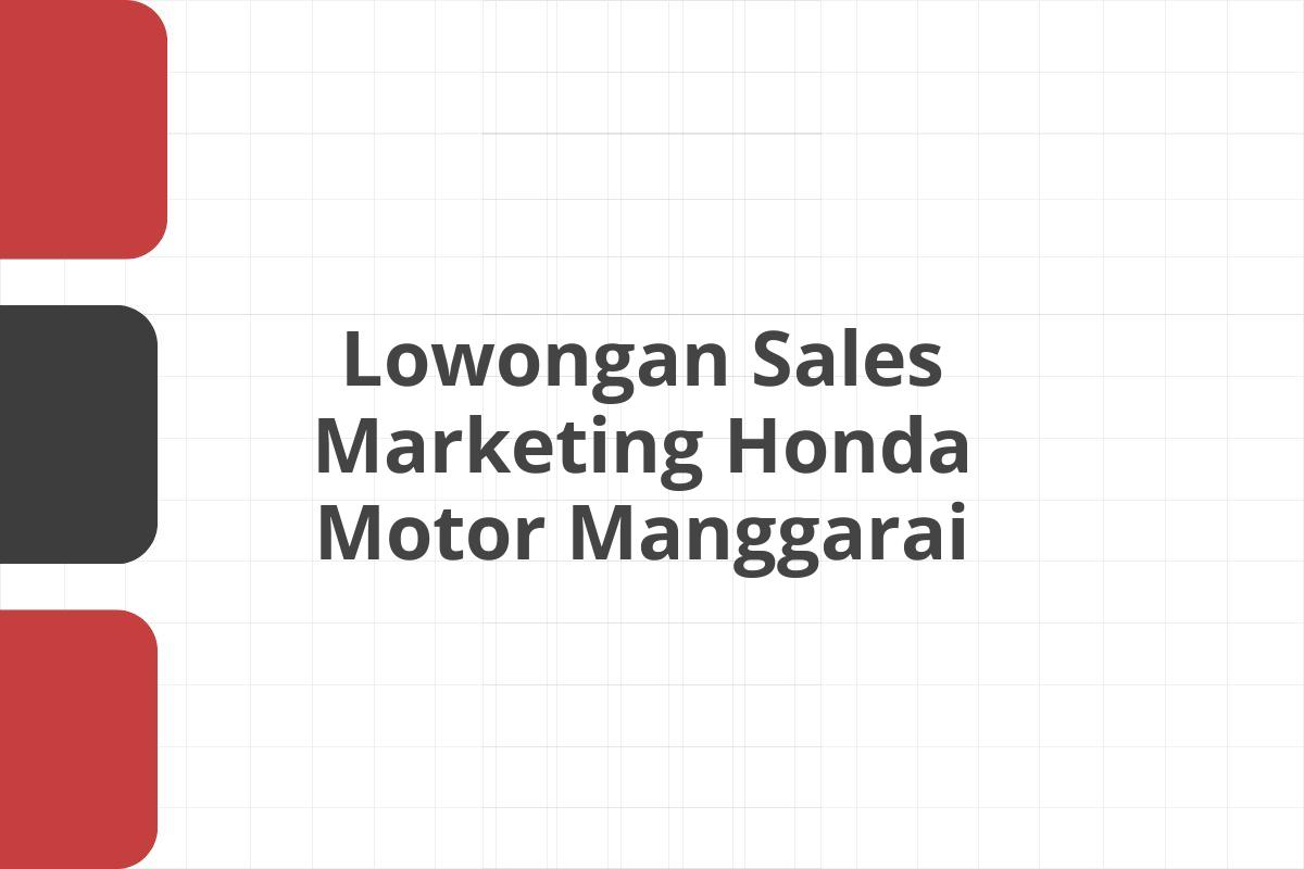 Lowongan Sales Marketing Honda Motor Manggarai